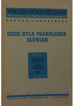 Gdzie była prakolebka słowian Zeszyt II, 1947 r.