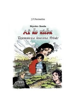 Aż do nieba. Tajemnicza historia Polski