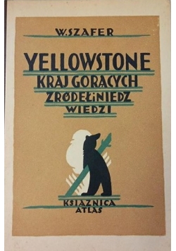 Yellowstone kraj gorących źródeł i niedzwiedzi, 1929 r.