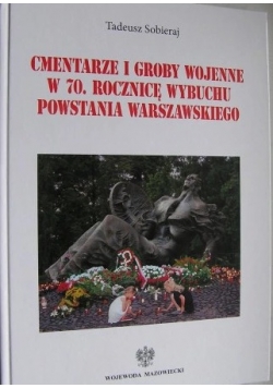 Cmentarze i groby wojenne w 70. rocznicę wybuchu powstania warszawskiego