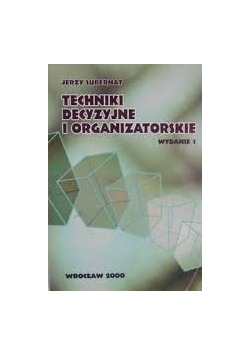 Techniki decyzyjne i organizatorskie , wydanie I