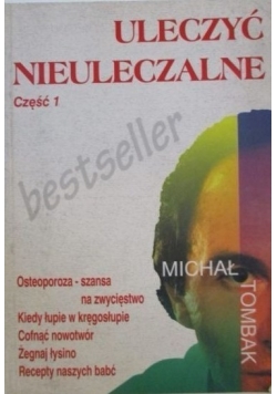 Uleczyć nieuleczalne Część I