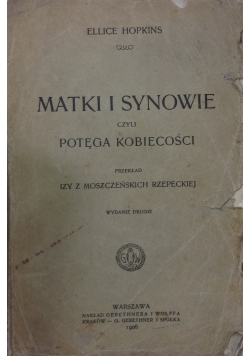 Matki i Synowie czyli Potęga Kobiecości, 1906 r.