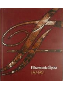 Filharmonia Śląska 1945 2005