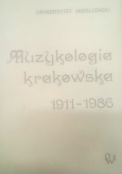 Muzykologia krakowska 1911 1986