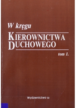 W kręgu kierownictwa duchowego Tom 1
