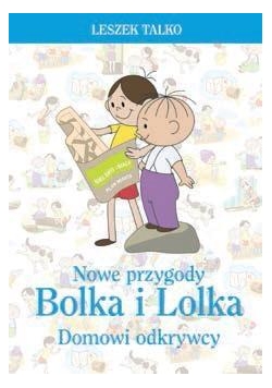Nowe przygody Bolka i Lolka.Domowi odkrywcy
