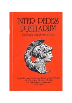Inter Pedes Puellarum. Antologia poezji erotycznej