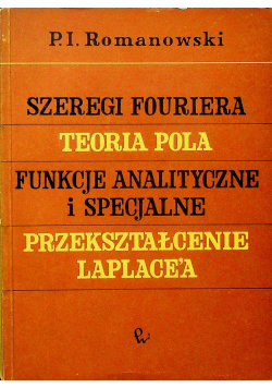 Szeregi Fouriera teoria pola funkcje analityczne i specjalne