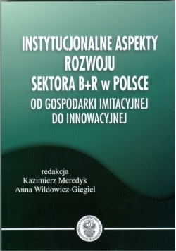 Instytucjonalne aspekty rozwoju sektora B + R w Polsce