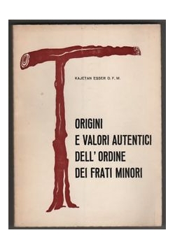 Origini e valori autentici dell' ordine dei frati minori