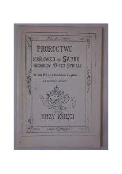 Proroctwo królowej ze Sabby Michaldy 13-tej Sybilli, 1879 r.