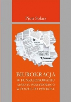 Biurokracja w funkcjonowaniu  aparatu państwowego  po 1989 roku