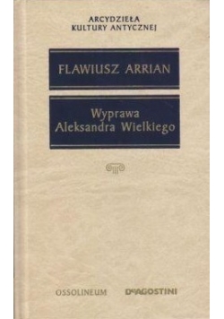 Flawiusz Arrian. Wyprawa Aleksandra Wielkiego