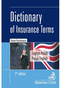 Dictionary of Insurance Terms Angielsko-polski i polsko-angielski słownik terminologii ubezpieczeniowej