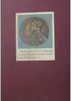 Zygmunt August król polski i wielki książę litewski 1520-1562