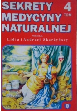 Sekrety medycyny naturalnej,tom 4