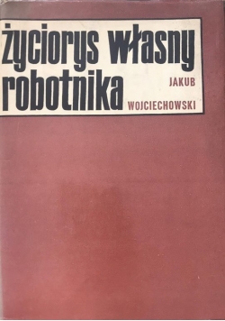 Życiorys własny robotnika, tom 1