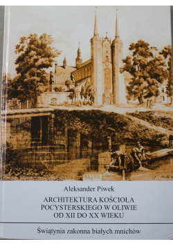 Architektura  Kościoła Pocysterskiego  w Oliwie  od XII  do XX  wieku