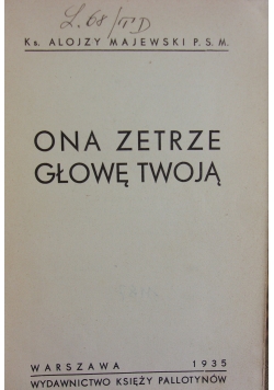 Ona zetrze głowę twoją, 1935r.
