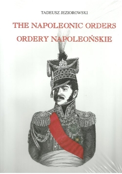 Ordery napoleońskie Ordery generałów polskich w epoce napoleońskiej