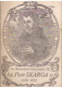 Ks. Piotr Skarga SI 1536-1612