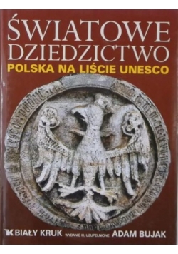 Światowe dziedzictwo. Polska na liście UNESCO