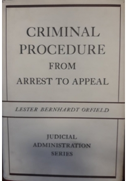 Criminal procedure from arrest to appeal, 1947 r.