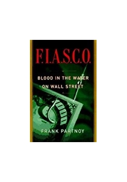 Fiasco: Blood in the Water on Wall Street