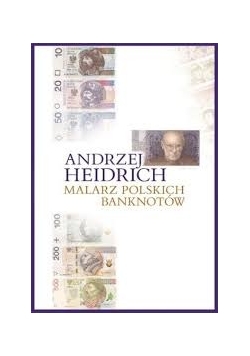 Andrzej Heidrich, malarz polskich banknotów