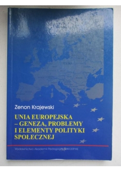 Unia Europejska - geneza, problemy i elementy polityki społecznej
