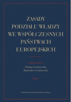 Zasady podziału władzy we współczesnych państwach europejskich tom 1