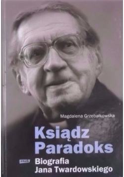Ksiądz Paradoks. Biografia Jana Twardowskiego