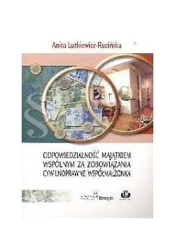 Odpowiedzialność majątkiem wspólnym za zobowiązania cywilnoprawne współmałżonka
