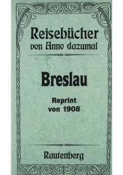 Fuhrer durch Breslau Reprint von 1908