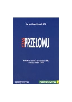 Czas przełomu notatki z rozmów z władzami PRL w latach 1981-1989