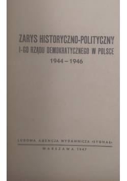 Zarys historyczno-polityczny I-GO Rządu Demokratycznego 1944-1946,1947r.