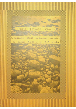 Geografaia strat zakonów polskich w końcu XVIII i w XIX wieku