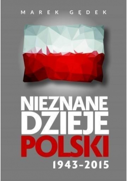 Nieznane dzieje Polski 1943 2015