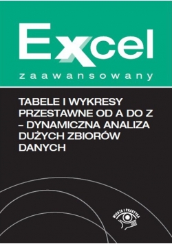 Tabele i wykresy przestawne od A do Z dynamiczna analiza dużych zbiorów danych