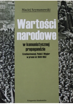 Wartości narodowe w komunistycznej propagandzie Czechosłowacji Polski i Węgier w prasie lat 1949  1953