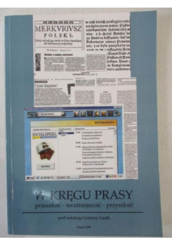 W kręgu prasy. Przeszłość, teraźniejszość, przyszłość