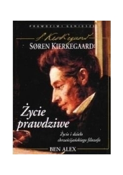 Soren Kierkegaard: życie prawdziwe
