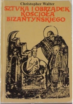 Sztuka i obrządek Kościoła bizantyjskiego