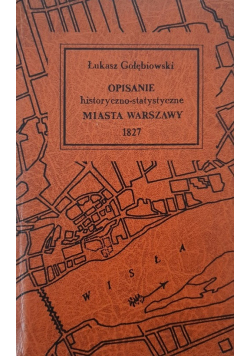 Opisanie historyczno statystyczne Miasta Warszawy reprint z 1827 roku