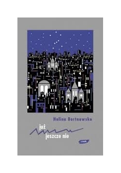 Już, jeszcze nie
