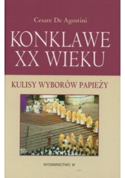 Konklawe XX wieku Kulisy wyborów papieży