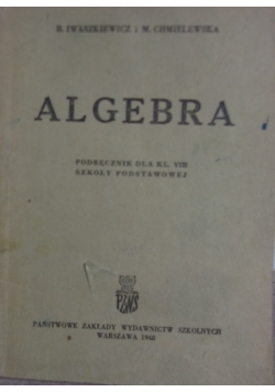 Algebra Podręcznik dla kl. VIII Szkoły Podstawowej, 1948 r.