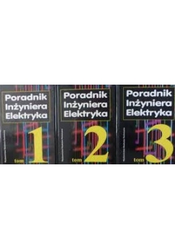 Poradnik Inżyniera Elektryka, tom 1-3