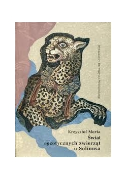 Świat egzotycznych zwierząt u Solinusa